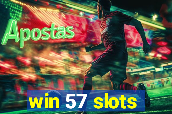 win 57 slots